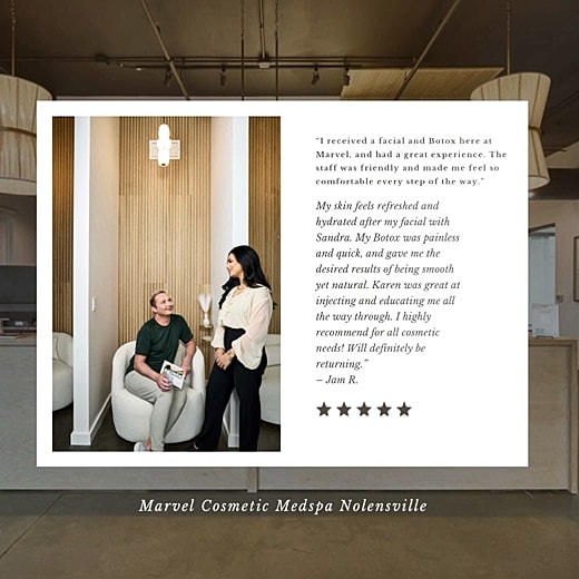 Customer testimonial at Marvel Cosmetic Medspa Nolesville